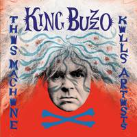 King Buzzo : This Machine Kills Artists